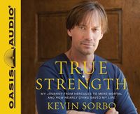 Produktbild: True Strength: My Journey from Hercules to Mere Mortal--And How Nearly Dying Saved My Life