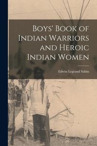 Produktbild: Boys' Book of Indian Warriors and Heroic Indian Women