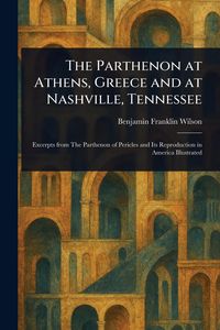 Produktbild: The Parthenon at Athens, Greece and at Nashville, Tennessee