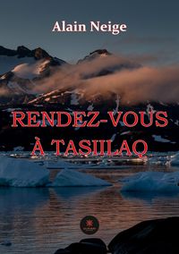 Produktbild: Alain Neige: Rendez-vous &agrave; Tasiilaq