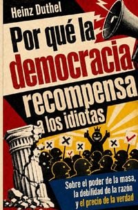 Produktbild: Por qu&eacute; la democracia recompensa a los idiotas