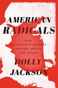 Produktbild: American Radicals: How Nineteenth-Century Protest Shaped the Nation