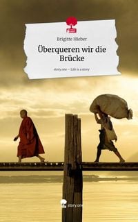 Produktbild: &Uuml;berqueren wir die Br&uuml;cke. Life is a Story - story.one