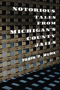 Produktbild: Notorious Tales from Michigan's County Jails
