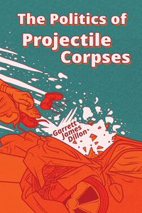 Produktbild: The Politics of Projectile Corpses