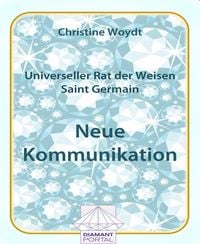 Produktbild: Universeller Rat der Weisen - Saint Germain: Neue Kommunikation
