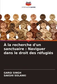 Produktbild: &Agrave; la recherche d'un sanctuaire : Naviguer dans le droit des r&eacute;fugi&eacute;s