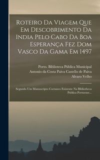Produktbild: Roteiro Da Viagem Que Em Descobrimento Da India Pelo Cabo Da Boa Esperan&ccedil;a Fez Dom Vasco Da Gama Em 1497