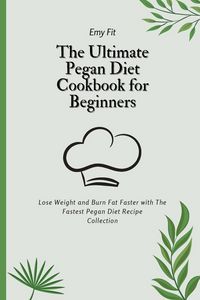 Produktbild: The Ultimate Pegan Diet Cookbook for Beginners