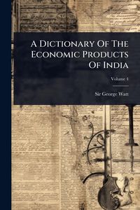 Produktbild: A Dictionary Of The Economic Products Of India
