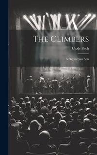 Produktbild: The Climbers: A Play in Four Acts