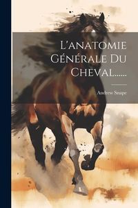 Produktbild: L'anatomie G&eacute;n&eacute;rale Du Cheval......