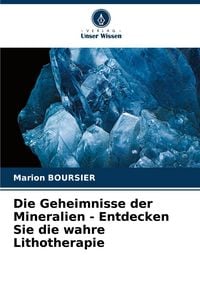 Produktbild: Die Geheimnisse der Mineralien - Entdecken Sie die wahre Lithotherapie