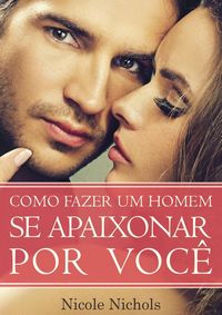 Produktbild: Como Fazer um Homem se Apaixonar por Voc&ecirc;