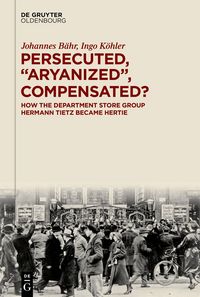 Produktbild: Persecuted, &ldquo;Aryanized,&rdquo; Compensated?