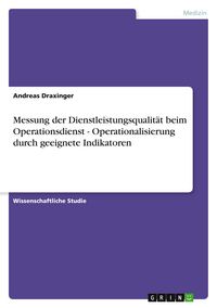 Produktbild: Messung der Dienstleistungsqualit&auml;t beim Operationsdienst - Operationalisierung durch geeignete Indikatoren
