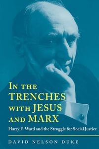 Produktbild: In the Trenches with Jesus and Marx: Harry F. Ward and the Struggle for Social Justice