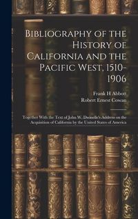 Produktbild: Bibliography of the History of California and the Pacific West, 1510-1906; Together With the Text of John W. Dwinelle's Address on the Acquisition of