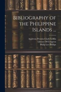 Produktbild: Bibliography of the Philippine Islands ...