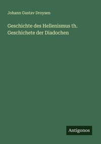 Produktbild: Geschichte des Hellenismus th. Geschichete der Diadochen