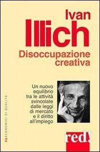 Produktbild: Disoccupazione creativa. Un nuovo equilibrio tra le attivit&agrave; svincolate dalle leggi di mercato e il diritto all'impiego