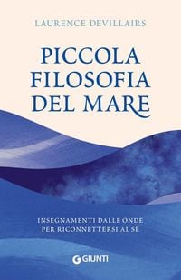 Produktbild: Piccola filosofia del mare. Insegnamenti dalle onde per riconnettersi al s&eacute;