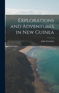 Produktbild: Explorations and Adventures in New Guinea