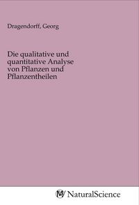 Produktbild: Die qualitative und quantitative Analyse von Pflanzen und Pflanzentheilen