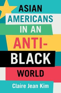 Produktbild: Asian Americans in an Anti-Black World