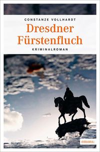 Bild vom Artikel Dresdner Fürstenfluch vom Autor Constanze Vollhardt