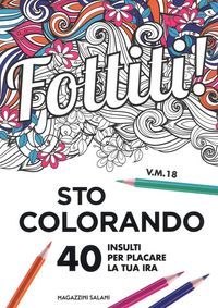 Produktbild: Fottiti!... sto colorando. 40 insulti per placare la tua ira