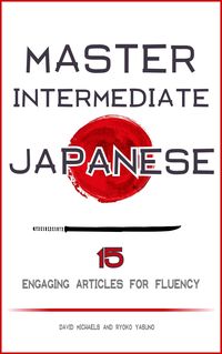 Produktbild: Master Intermediate Japanese. 15 Engaging Articles for Fluency