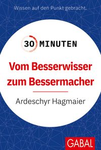 Produktbild: 30 Minuten Vom Besserwisser zum Bessermacher