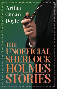 Bild vom Artikel The Unofficial Sherlock Holmes Stories vom Autor Arthur Conan Doyle