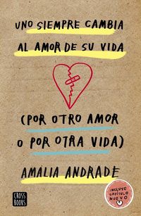 Produktbild: Uno siempre cambia al amor de su vida : por otro amor o por otra vida