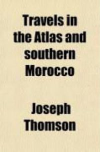 Produktbild: Travels in the Atlas and Southern Morocco; A Narrative of Exploration