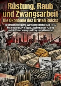Produktbild: R&uuml;stung, Raub und Zwangsarbeit: Die &Ouml;konomie des Dritten Reichs