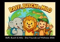 Produktbild: Raffi, Buschi & Milo - Drei Freunde auf Weltreise 2026 Fotokalender DIN A3