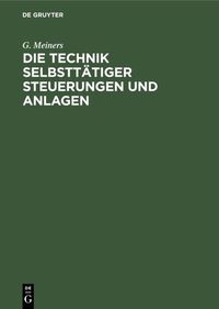 Produktbild: Die Technik selbstt&auml;tiger Steuerungen und Anlagen