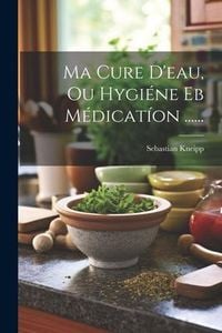 Produktbild: Ma Cure D'eau, Ou Hygiéne Eb Médicatíon ......