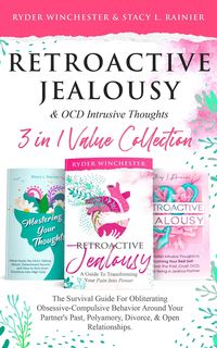 Produktbild: Retroactive Jealousy & OCD Intrusive Thoughts 3 in 1 Collection: Survival Guide For Obliterating Obsessive-Compulsive Behavior Around Your Partner's P