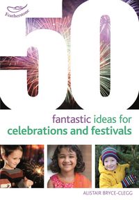Produktbild: Bryce-Clegg, A: 50 Fantastic Ideas for Celebrations and Fest