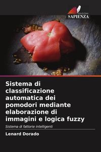 Produktbild: Sistema di classificazione automatica dei pomodori mediante elaborazione di immagini e logica fuzzy