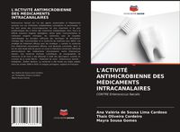 Produktbild: L'activit&eacute; Antimicrobienne des M&eacute;dicaments Intracanalaires