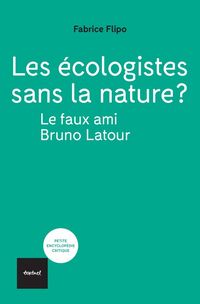 Produktbild: Les &eacute;cologistes sans la nature ? : le faux ami Bruno Latour