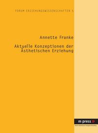 Produktbild: Aktuelle Konzeptionen der &auml;sthetischen Erziehung