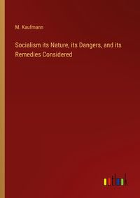 Produktbild: Socialism its Nature, its Dangers, and its Remedies Considered