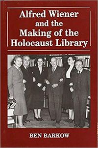 Produktbild: Alfred Wiener and the Making of the Holocaust Library