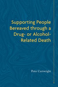Produktbild: Supporting People Bereaved Through a Drug- Or Alcohol-Related Death