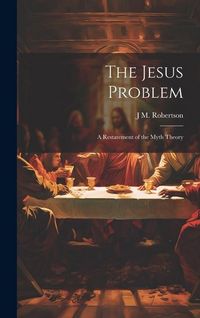 Produktbild: The Jesus Problem; a Restatement of the Myth Theory